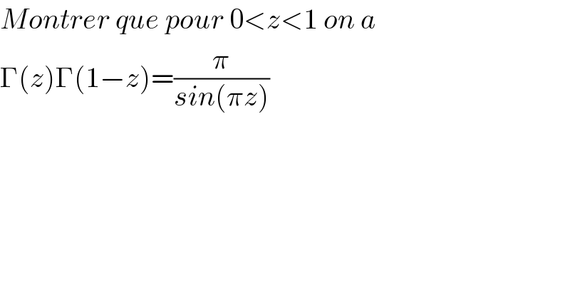 Montrer que pour 0<z<1 on a  Γ(z)Γ(1−z)=(π/(sin(πz)))  