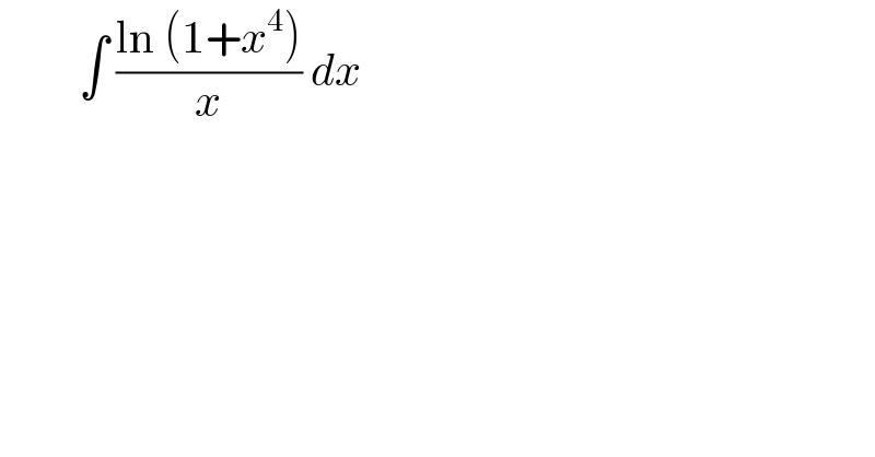          ∫ ((ln (1+x^4 ))/x) dx    