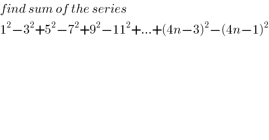 find sum of the series   1^2 −3^2 +5^2 −7^2 +9^2 −11^2 +...+(4n−3)^2 −(4n−1)^2   