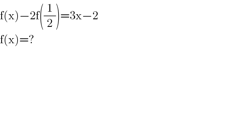 f(x)−2f((1/2))=3x−2  f(x)=?  
