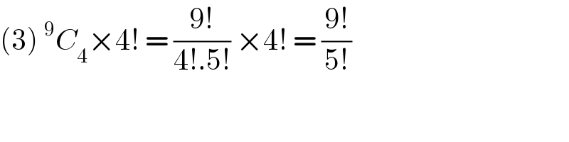 (3)^9 C_4 ×4! = ((9!)/(4!.5!)) ×4! = ((9!)/(5!))  