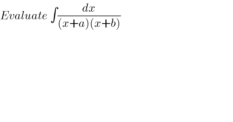 Evaluate ∫(dx/((x+a)(x+b)))  