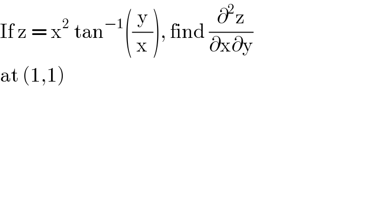 If z = x^2  tan^(−1) ((y/x)), find (∂^2 z/(∂x∂y))   at (1,1)  