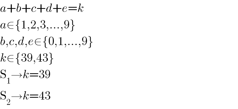a+b+c+d+e=k  a∈{1,2,3,...,9}  b,c,d,e∈{0,1,...,9}  k∈{39,43}  S_1 →k=39  S_2 →k=43  