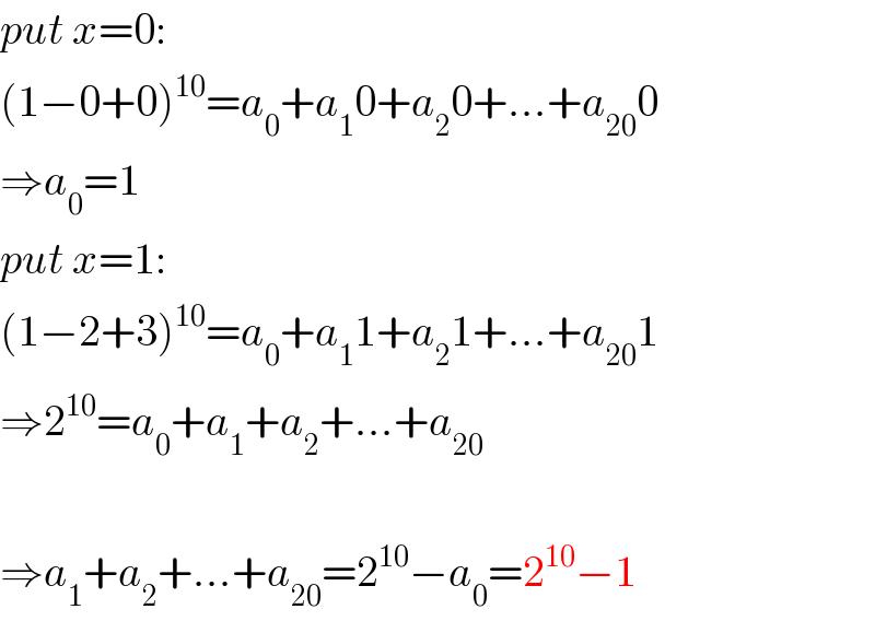 put x=0:  (1−0+0)^(10) =a_0 +a_1 0+a_2 0+...+a_(20) 0  ⇒a_0 =1  put x=1:  (1−2+3)^(10) =a_0 +a_1 1+a_2 1+...+a_(20) 1  ⇒2^(10) =a_0 +a_1 +a_2 +...+a_(20)     ⇒a_1 +a_2 +...+a_(20) =2^(10) −a_0 =2^(10) −1  