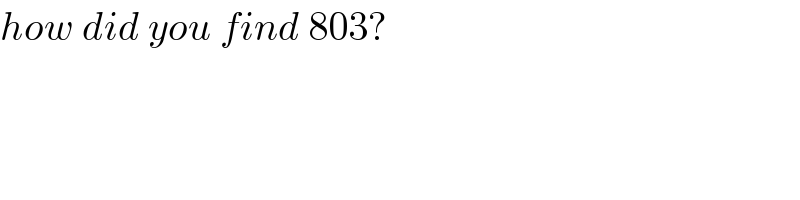 how did you find 803?  