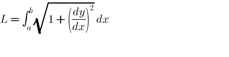 L = ∫_a ^b (√(1 + ((dy/dx))^2 )) dx  