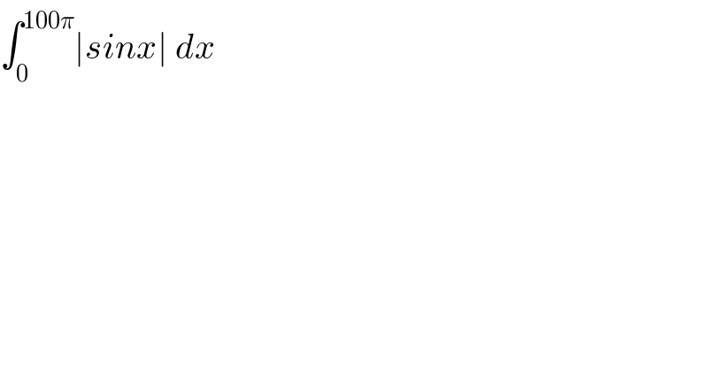 ∫_0 ^(100π) ∣sinx∣ dx  