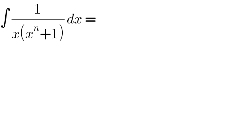 ∫ (1/(x(x^n +1))) dx =  
