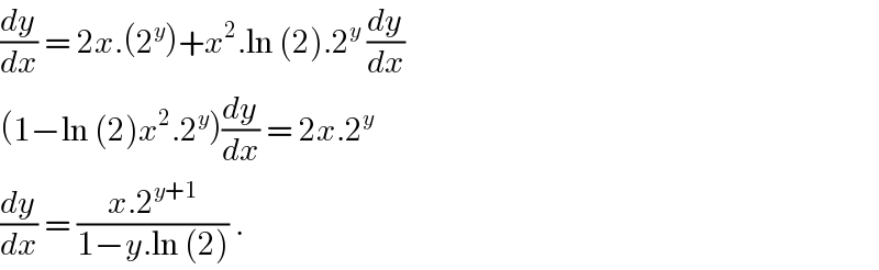 (dy/dx) = 2x.(2^y )+x^2 .ln (2).2^y  (dy/dx)  (1−ln (2)x^2 .2^y )(dy/dx) = 2x.2^y   (dy/dx) = ((x.2^(y+1) )/(1−y.ln (2))) .  