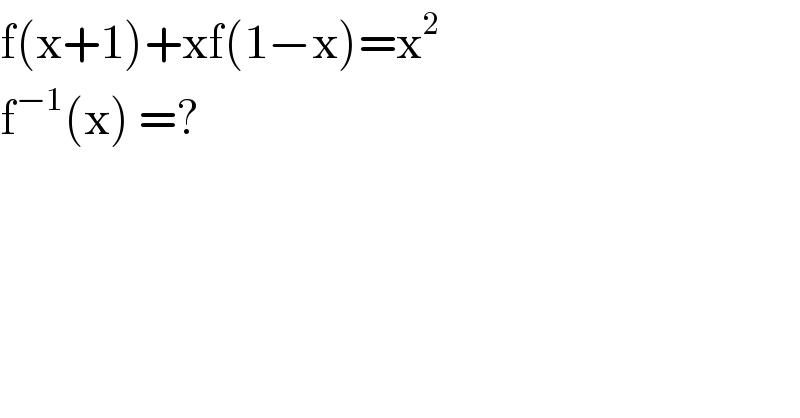 f(x+1)+xf(1−x)=x^2   f^(−1) (x) =?  