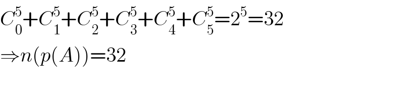 C_0 ^5 +C_1 ^5 +C_2 ^5 +C_3 ^5 +C_4 ^5 +C_5 ^5 =2^5 =32  ⇒n(p(A))=32  