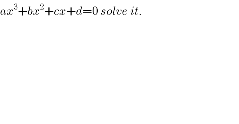 ax^3 +bx^2 +cx+d=0 solve it.  