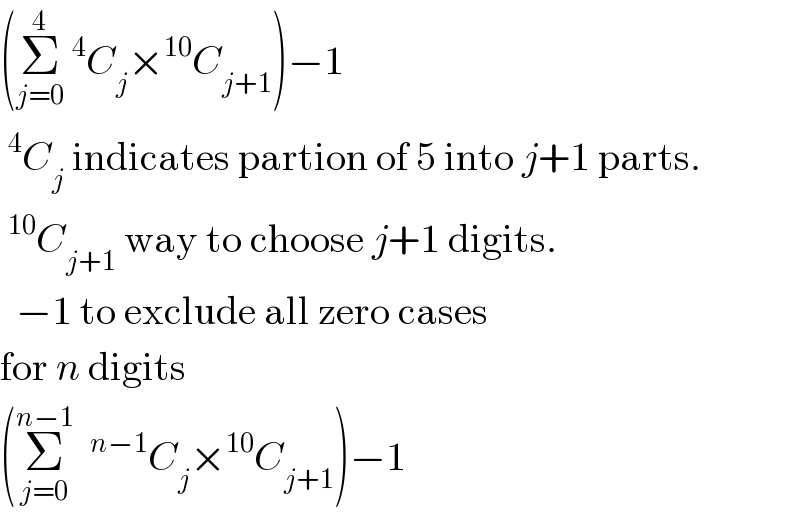 (Σ_(j=0) ^4 ^4 C_j ×^(10) C_(j+1) )−1  ^4 C_j  indicates partion of 5 into j+1 parts.  ^(10) C_(j+1)  way to choose j+1 digits.    −1 to exclude all zero cases  for n digits  (Σ_(j=0) ^(n−1)  ^(n−1) C_j ×^(10) C_(j+1) )−1  