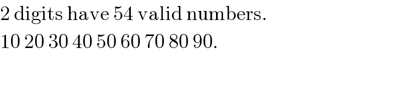 2 digits have 54 valid numbers.  10 20 30 40 50 60 70 80 90.  