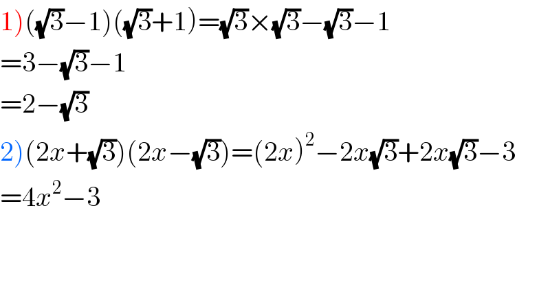 1)((√3)−1)((√3)+1)=(√3)×(√3)−(√3)−1  =3−(√3)−1  =2−(√3)  2)(2x+(√3))(2x−(√3))=(2x)^2 −2x(√3)+2x(√3)−3  =4x^2 −3  