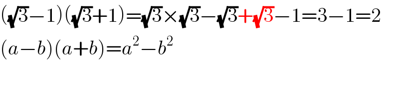 ((√3)−1)((√3)+1)=(√3)×(√3)−(√3)+(√3)−1=3−1=2  (a−b)(a+b)=a^2 −b^2   