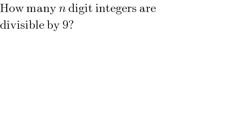 How many n digit integers are  divisible by 9?  