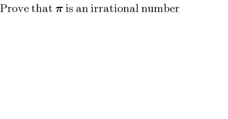 Prove that 𝛑 is an irrational number  