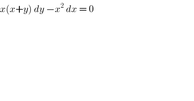 x(x+y) dy −x^2  dx = 0   