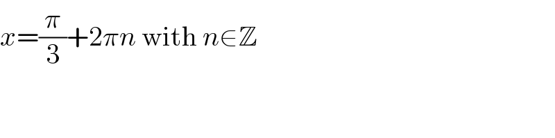 x=(π/3)+2πn with n∈Z  