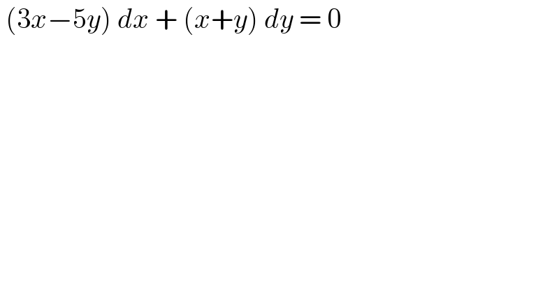  (3x−5y) dx + (x+y) dy = 0  
