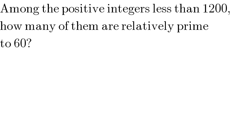 Among the positive integers less than 1200,  how many of them are relatively prime  to 60?  