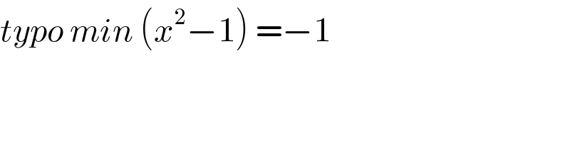 typo min (x^2 −1) =−1  