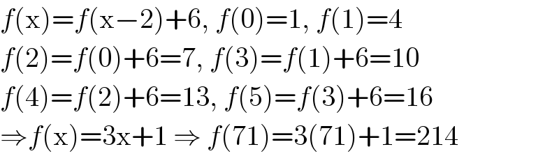 f(x)=f(x−2)+6, f(0)=1, f(1)=4  f(2)=f(0)+6=7, f(3)=f(1)+6=10  f(4)=f(2)+6=13, f(5)=f(3)+6=16  ⇒f(x)=3x+1 ⇒ f(71)=3(71)+1=214  