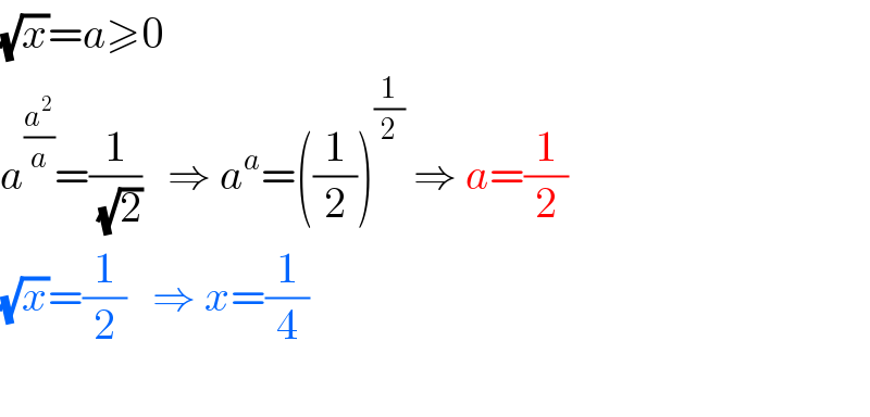(√x)=a≥0  a^(a^2 /a) =(1/(√2))   ⇒ a^a =((1/2))^(1/2)  ⇒ a=(1/2)  (√x)=(1/2)   ⇒ x=(1/4)    