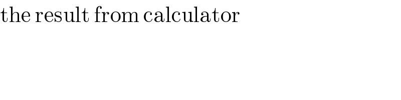 the result from calculator  