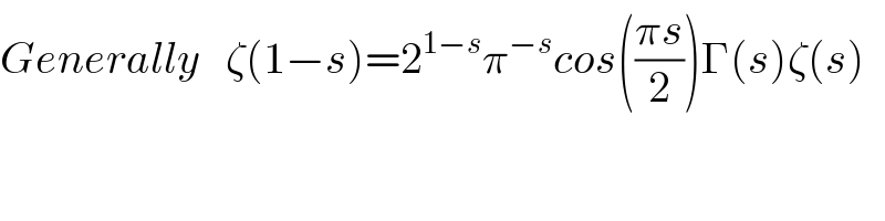Generally   ζ(1−s)=2^(1−s) π^(−s) cos(((πs)/2))Γ(s)ζ(s)  