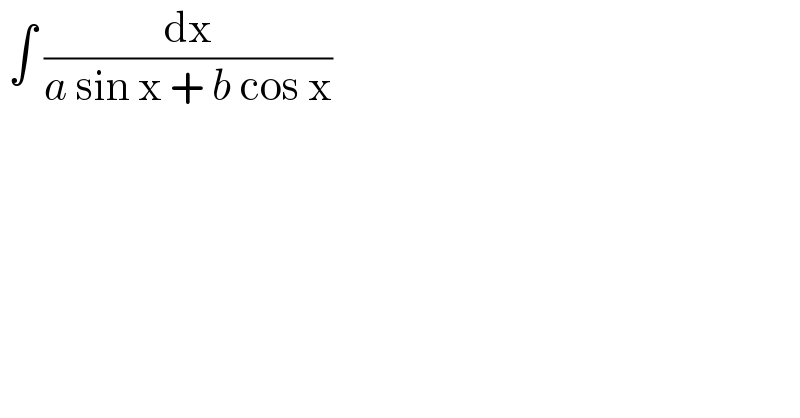  ∫ (dx/(a sin x + b cos x))  