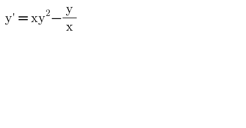   y′ = xy^2 −(y/x)  