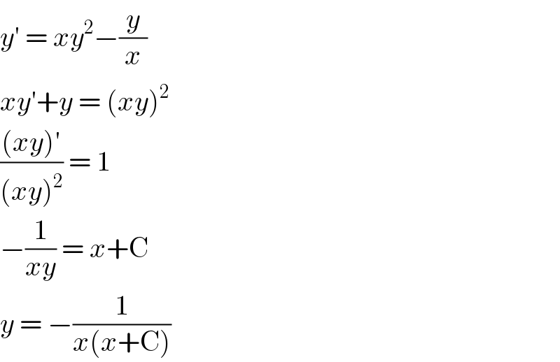 y′ = xy^2 −(y/x)  xy′+y = (xy)^2   (((xy)′)/((xy)^2 )) = 1  −(1/(xy)) = x+C  y = −(1/(x(x+C)))  