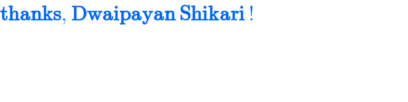 thanks, Dwaipayan Shikari !  