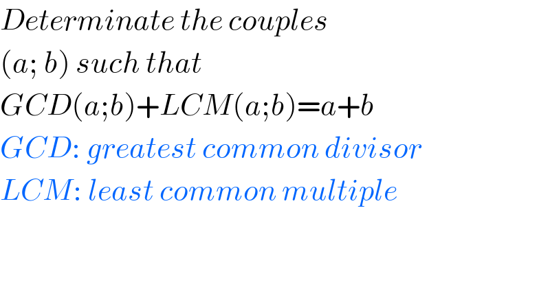 Determinate the couples   (a; b) such that   GCD(a;b)+LCM(a;b)=a+b  GCD: greatest common divisor  LCM: least common multiple  