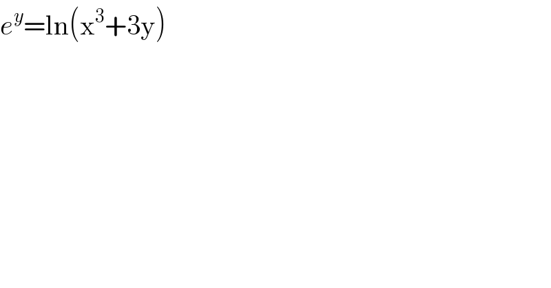 e^y =ln(x^3 +3y)  
