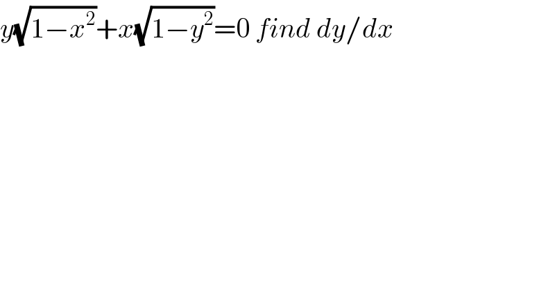 y(√(1−x^2 ))+x(√(1−y^2 ))=0 find dy/dx  