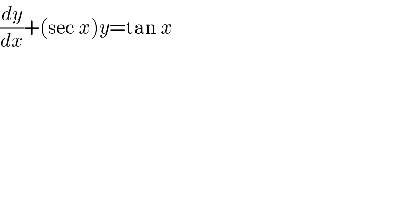 (dy/dx)+(sec x)y=tan x  