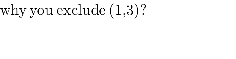 why you exclude (1,3)?  