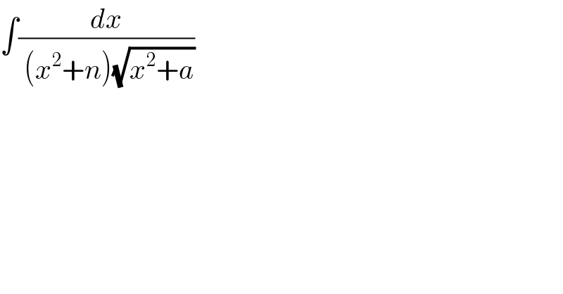 ∫(dx/( (x^2 +n)(√(x^2 +a))))  