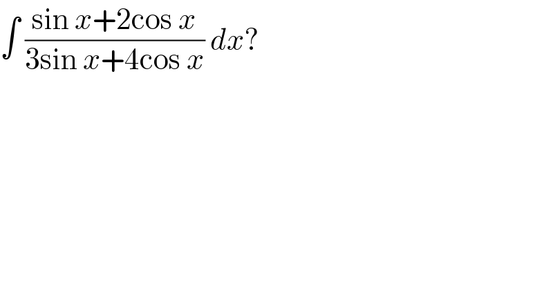 ∫ ((sin x+2cos x)/(3sin x+4cos x)) dx?  