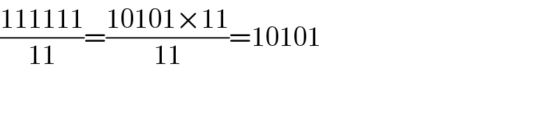 ((111111)/(11))=((10101×11)/(11))=10101  