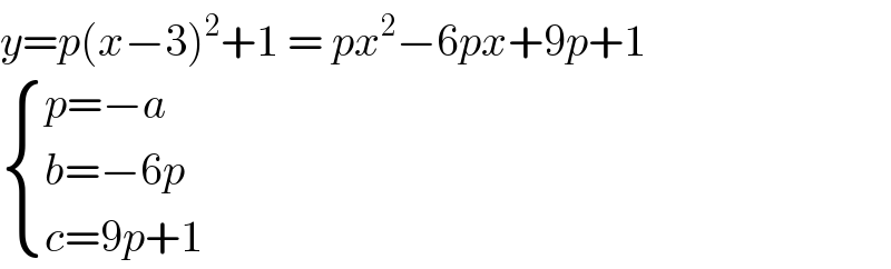 y=p(x−3)^2 +1 = px^2 −6px+9p+1   { ((p=−a)),((b=−6p )),((c=9p+1)) :}  