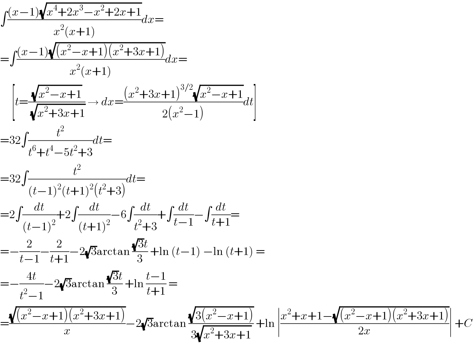 ∫(((x−1)(√(x^4 +2x^3 −x^2 +2x+1)))/(x^2 (x+1)))dx=  =∫(((x−1)(√((x^2 −x+1)(x^2 +3x+1))))/(x^2 (x+1)))dx=       [t=((√(x^2 −x+1))/( (√(x^2 +3x+1)))) → dx=(((x^2 +3x+1)^(3/2) (√(x^2 −x+1)))/(2(x^2 −1)))dt]  =32∫(t^2 /(t^6 +t^4 −5t^2 +3))dt=  =32∫(t^2 /((t−1)^2 (t+1)^2 (t^2 +3)))dt=  =2∫(dt/((t−1)^2 ))+2∫(dt/((t+1)^2 ))−6∫(dt/(t^2 +3))+∫(dt/(t−1))−∫(dt/(t+1))=  =−(2/(t−1))−(2/(t+1))−2(√3)arctan (((√3)t)/3) +ln (t−1) −ln (t+1) =  =−((4t)/(t^2 −1))−2(√3)arctan (((√3)t)/3) +ln ((t−1)/(t+1)) =  =((√((x^2 −x+1)(x^2 +3x+1)))/x)−2(√3)arctan ((√(3(x^2 −x+1)))/(3(√(x^2 +3x+1)))) +ln ∣((x^2 +x+1−(√((x^2 −x+1)(x^2 +3x+1))))/(2x))∣ +C  