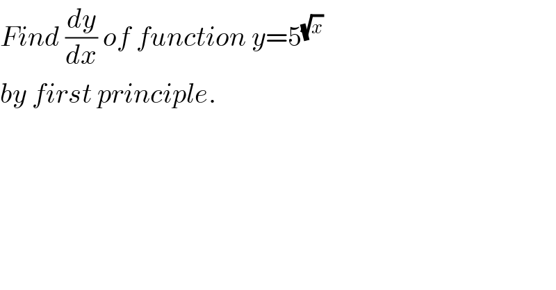 Find (dy/dx) of function y=5^(√x)   by first principle.  