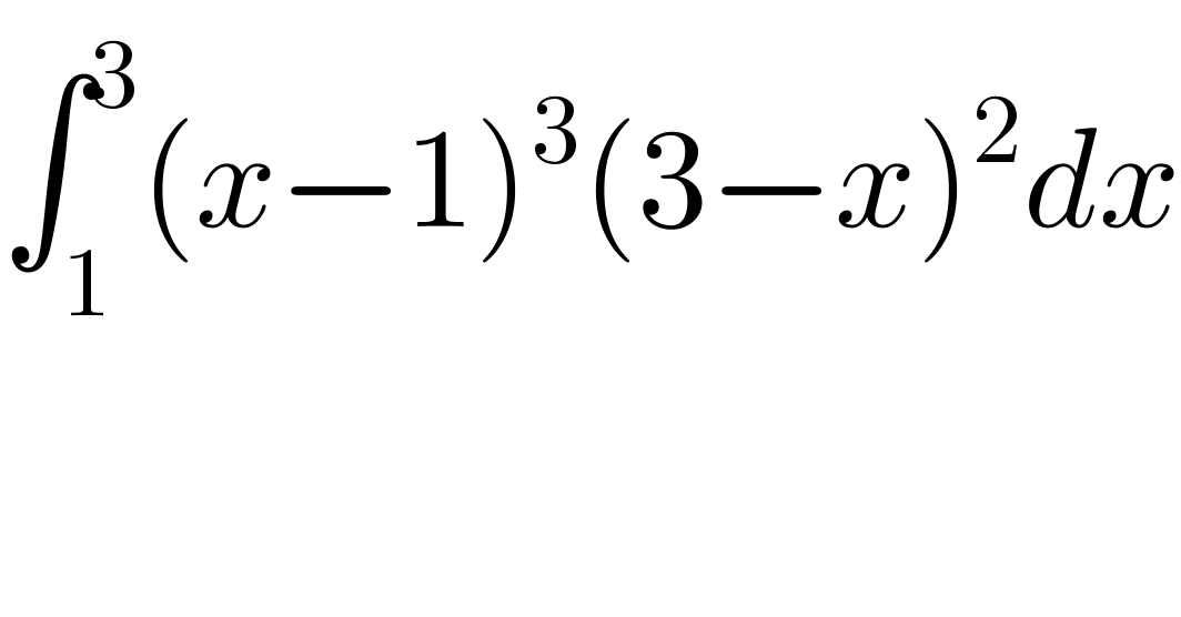 ∫_1 ^3 (x−1)^3 (3−x)^2 dx  