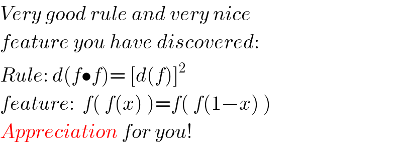Very good rule and very nice   feature you have discovered:  Rule: d(f•f)= [d(f)]^2   feature:  f( f(x) )=f( f(1−x) )  Appreciation for you!  