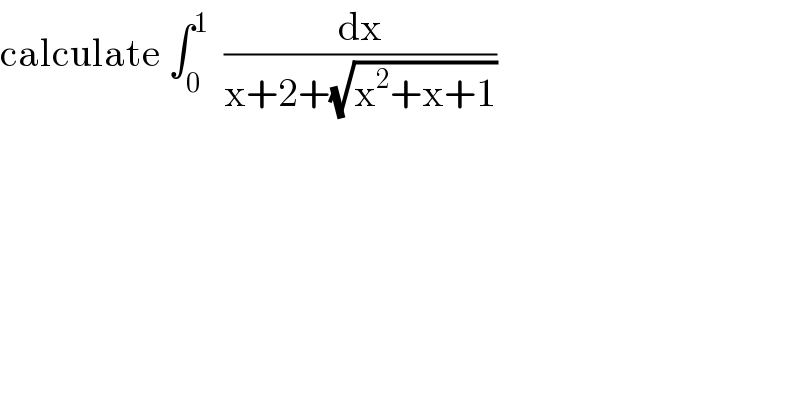 calculate ∫_0 ^1   (dx/(x+2+(√(x^2 +x+1))))  